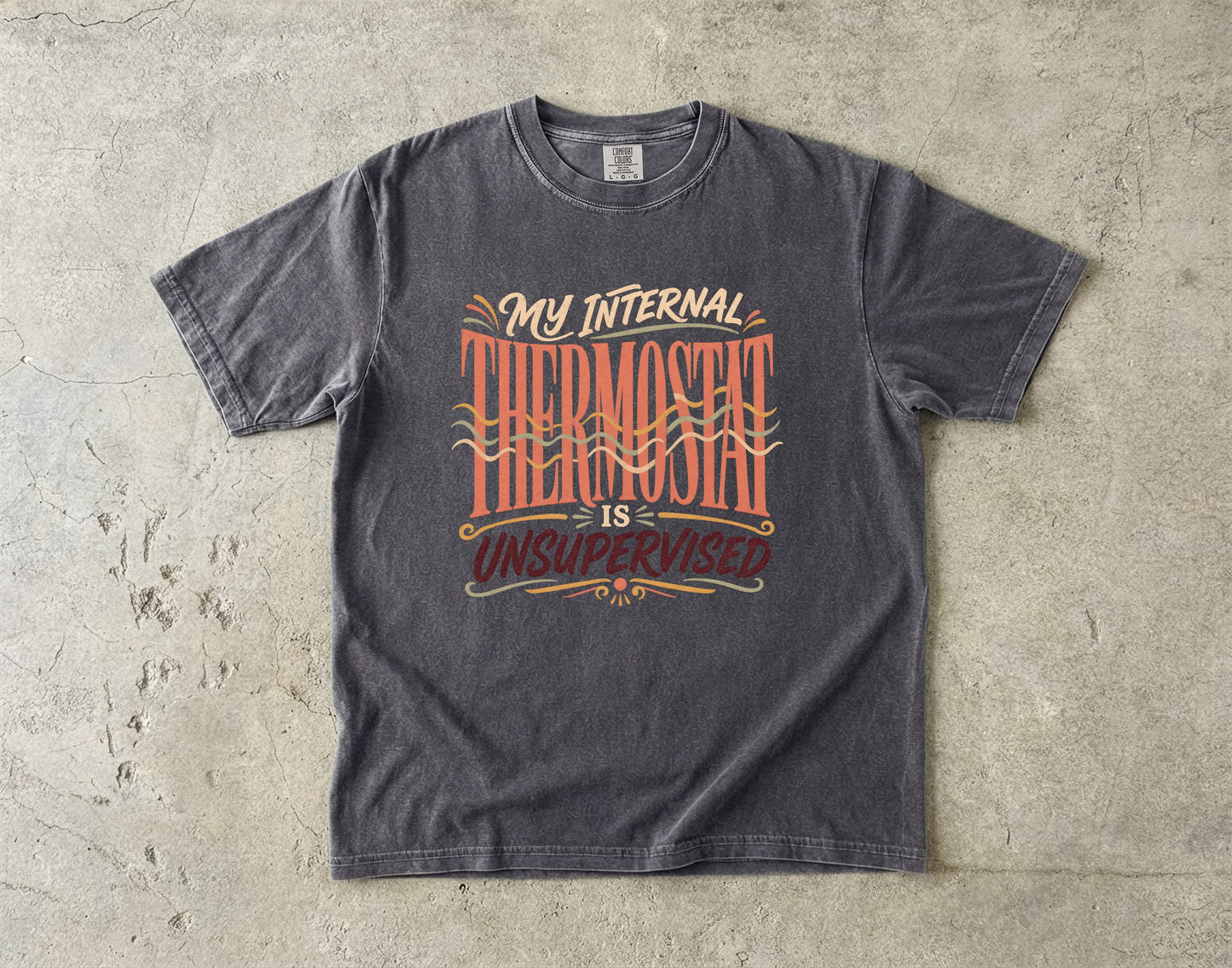 My Internal Thermostat Is Unsupervised Shirt | Perimenopause Humor Tee -Comfort Colors T-shirt