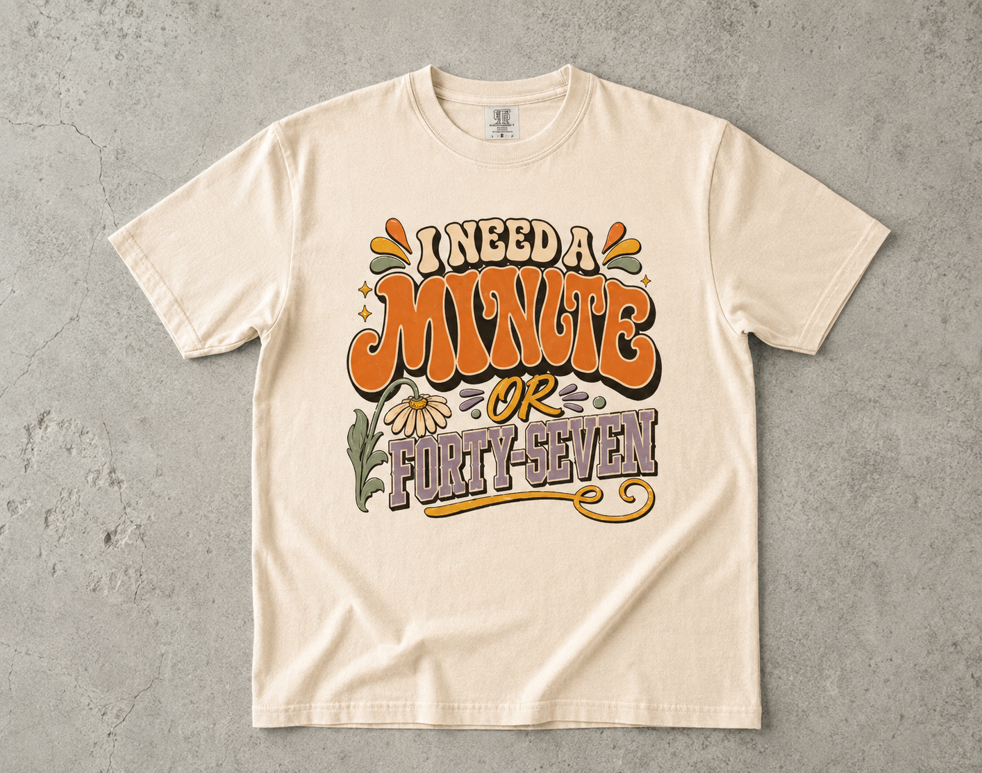 I Need a Minute or Forty-Seven Shirt | Funny Overstimulated Woman Tee -Comfort Colors T-shirt