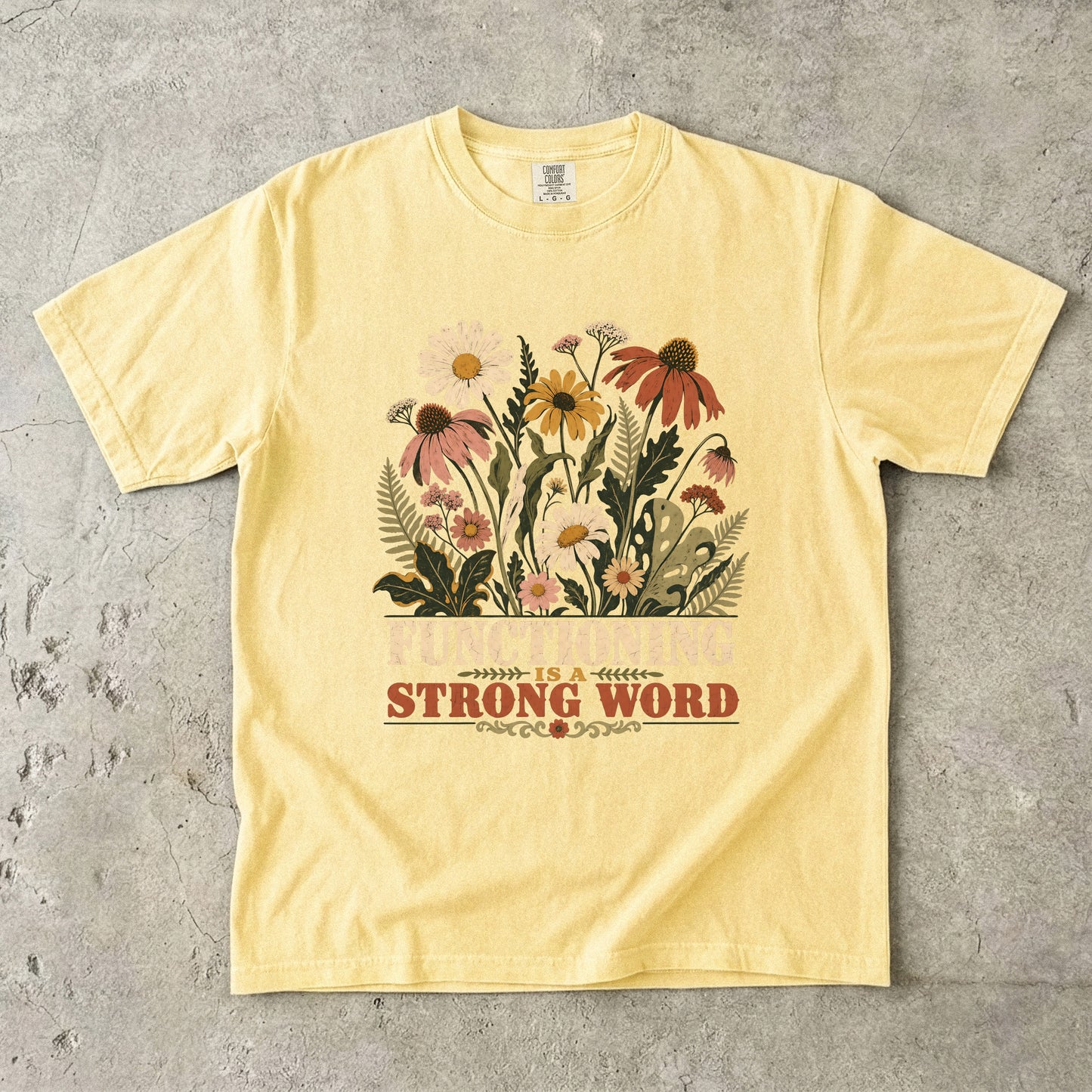 Functioning Is a Strong Word Shirt | Retro ADHD Floral Tee -Comfort Colors T-shirt