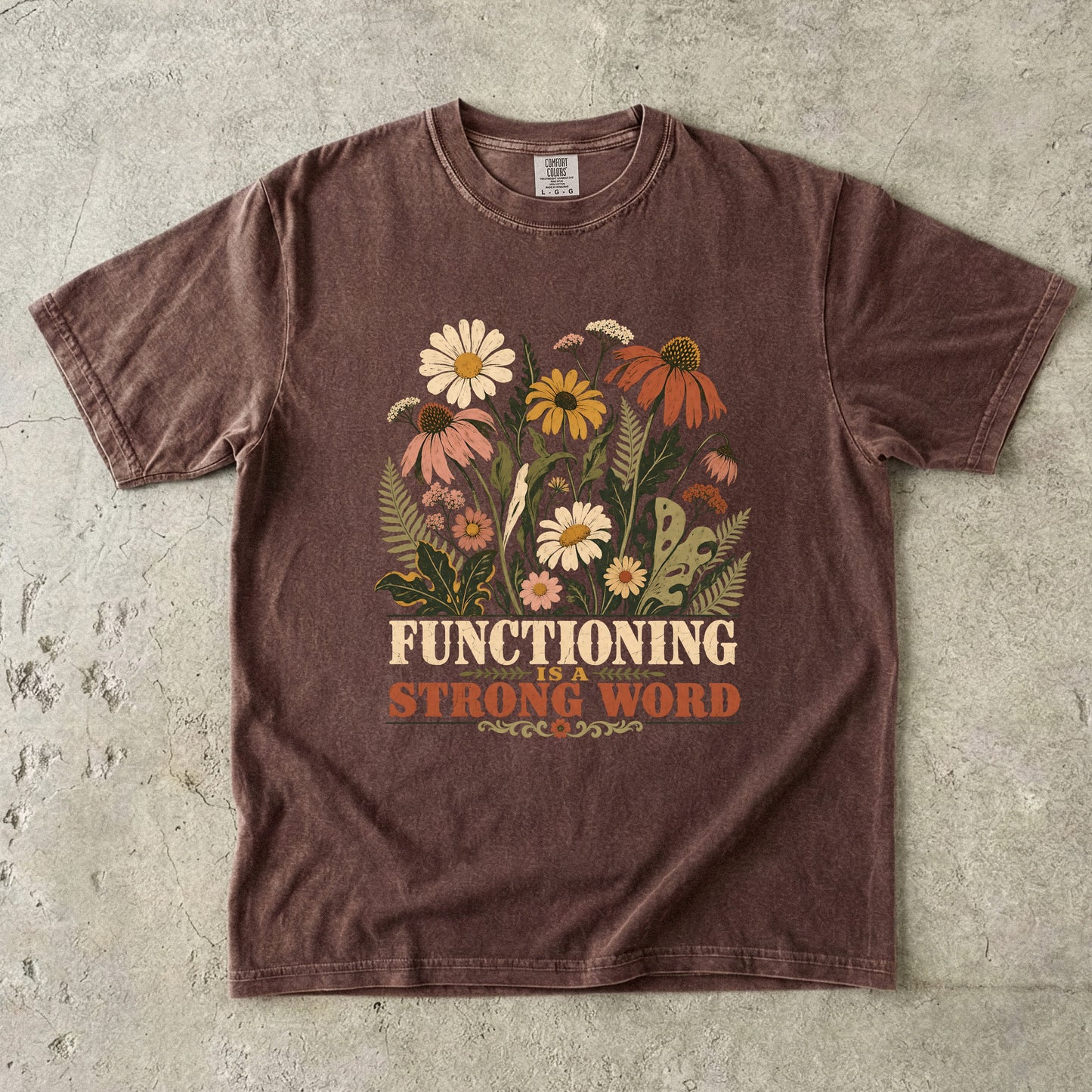Functioning Is a Strong Word Shirt | Retro ADHD Floral Tee -Comfort Colors T-shirt