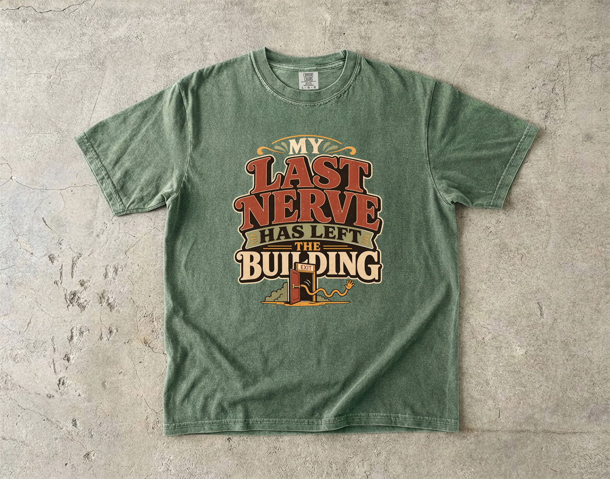 My Last Nerve Has Left the Building -Comfort Colors T-shirt
