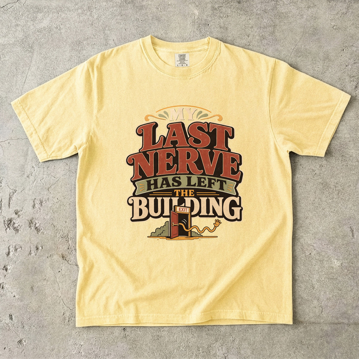 My Last Nerve Has Left the Building -Comfort Colors T-shirt
