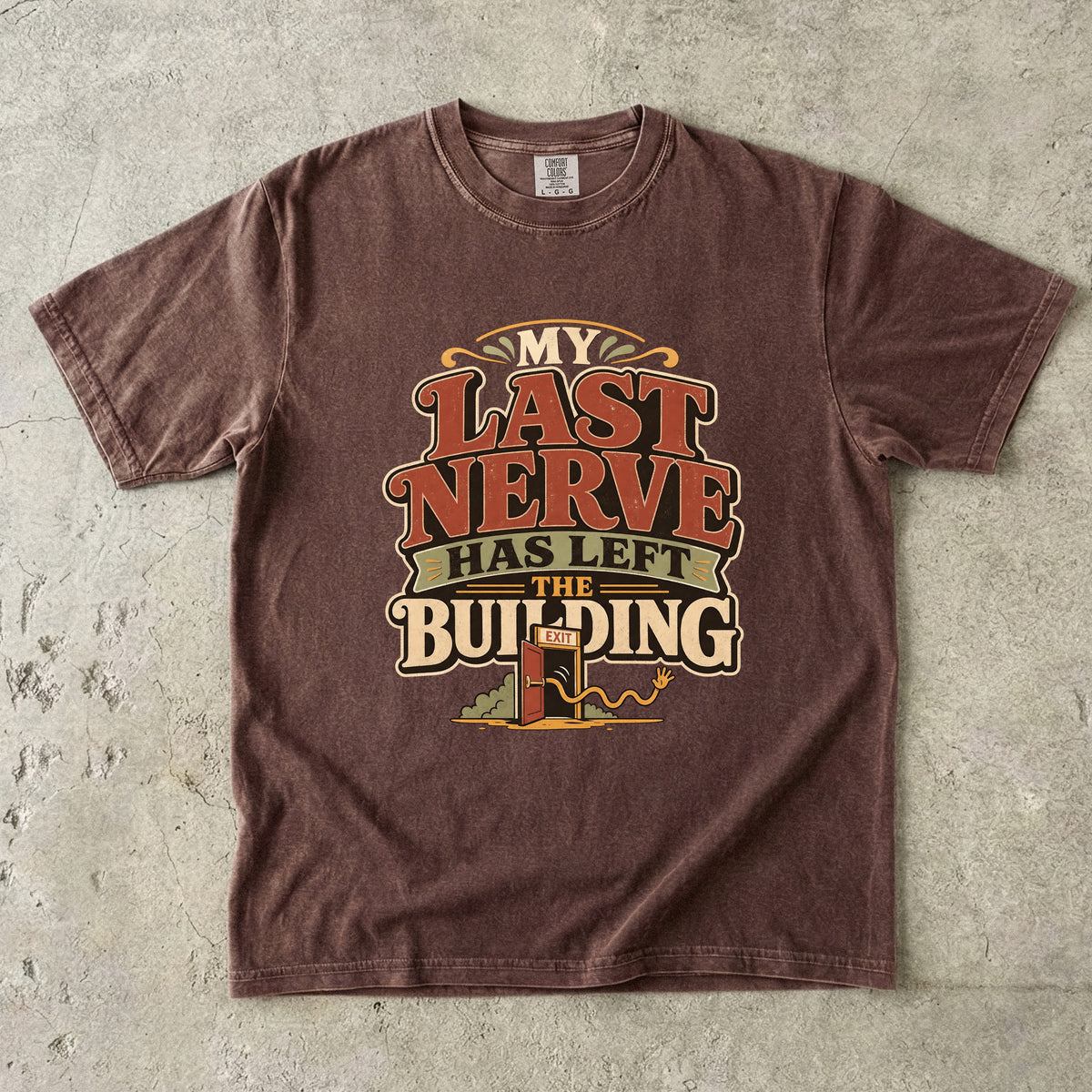 My Last Nerve Has Left the Building -Comfort Colors T-shirt