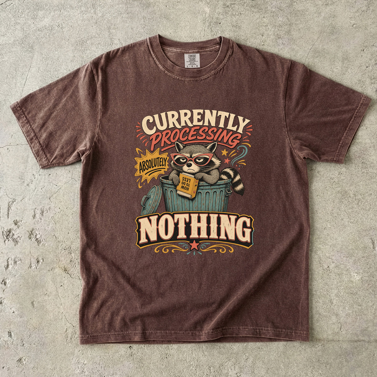 Currently Processing Absolutely Nothing -Comfort Colors T-shirt