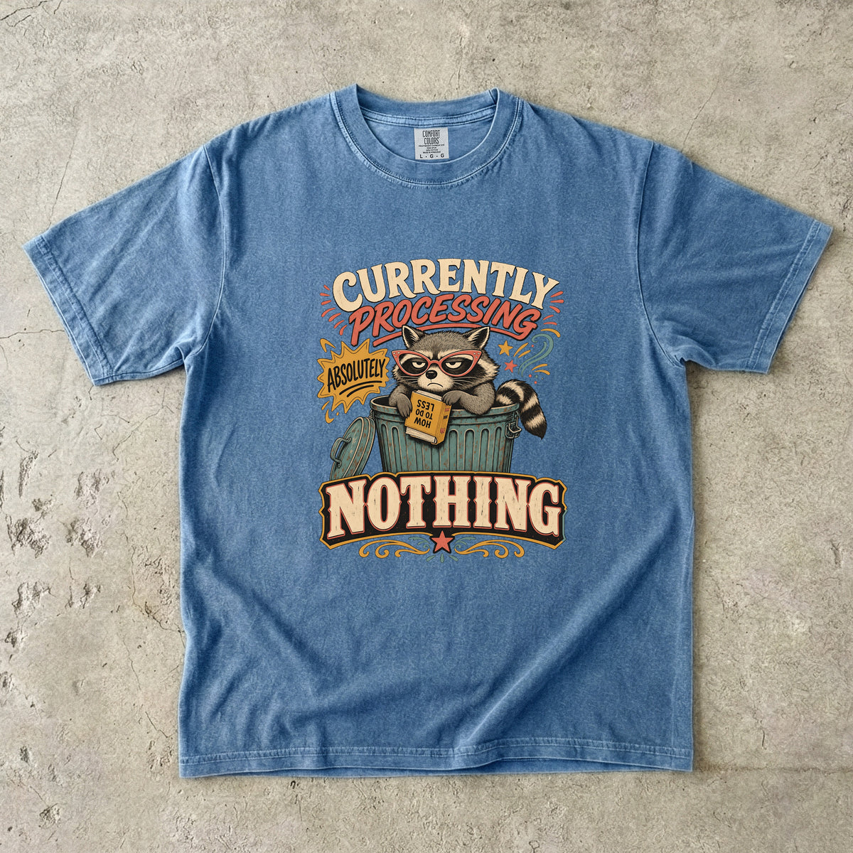 Currently Processing Absolutely Nothing -Comfort Colors T-shirt