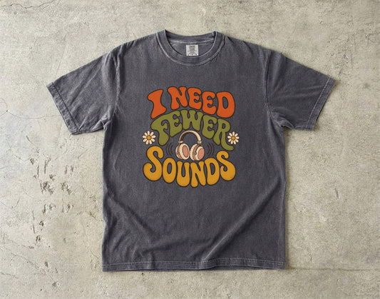 I Need Fewer Sounds Retro -Comfort Colors T-shirt