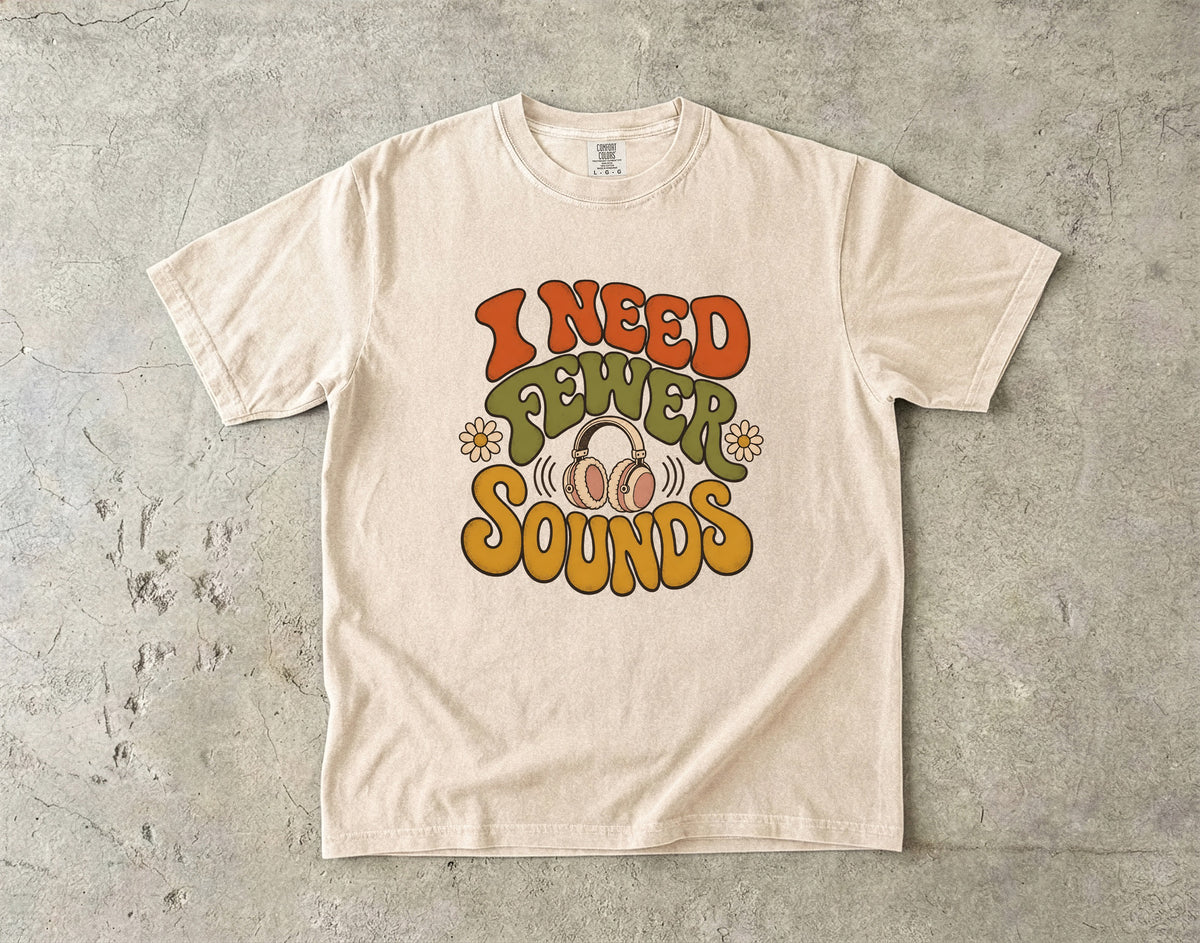 I Need Fewer Sounds Retro -Comfort Colors T-shirt
