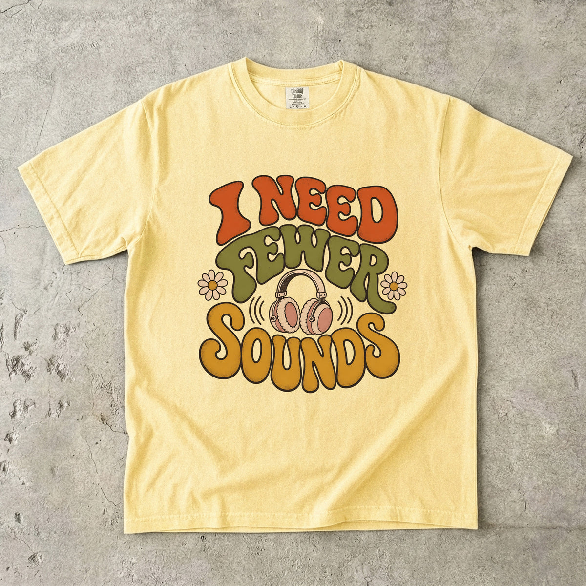 I Need Fewer Sounds Retro -Comfort Colors T-shirt