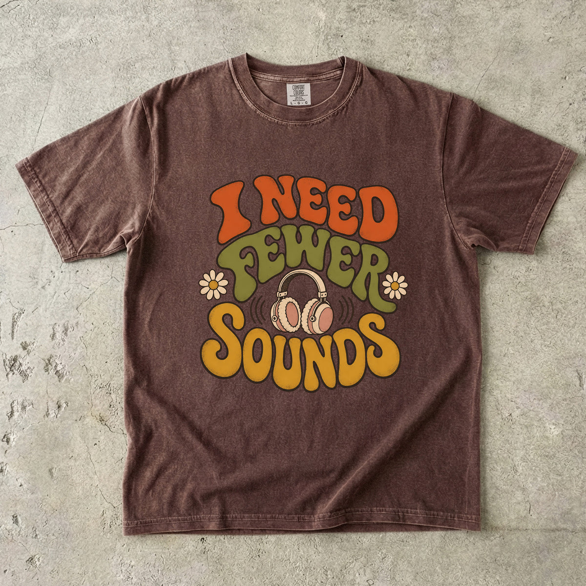 I Need Fewer Sounds Retro -Comfort Colors T-shirt