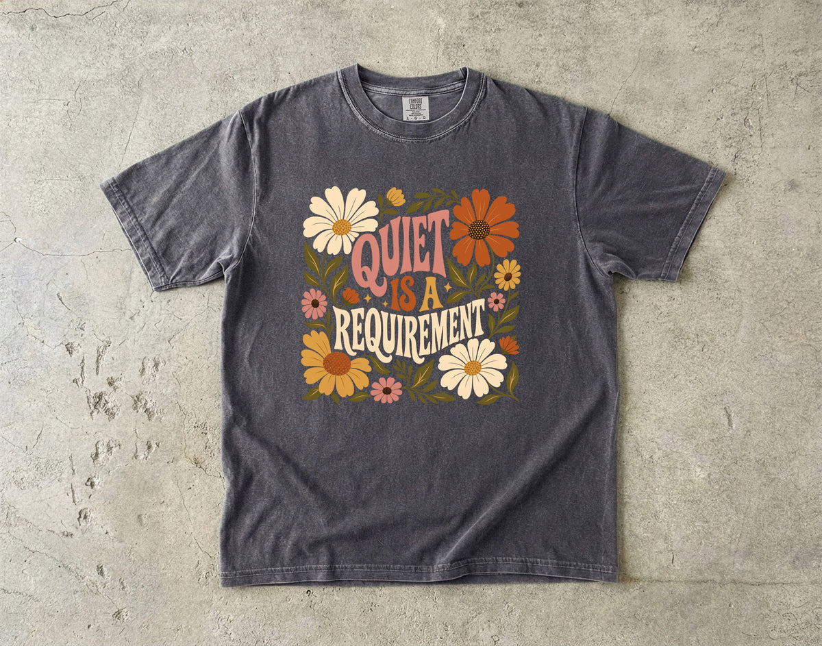 Quiet Is a Requirement Shirt – Retro Floral Introvert -Comfort Colors T-shirt