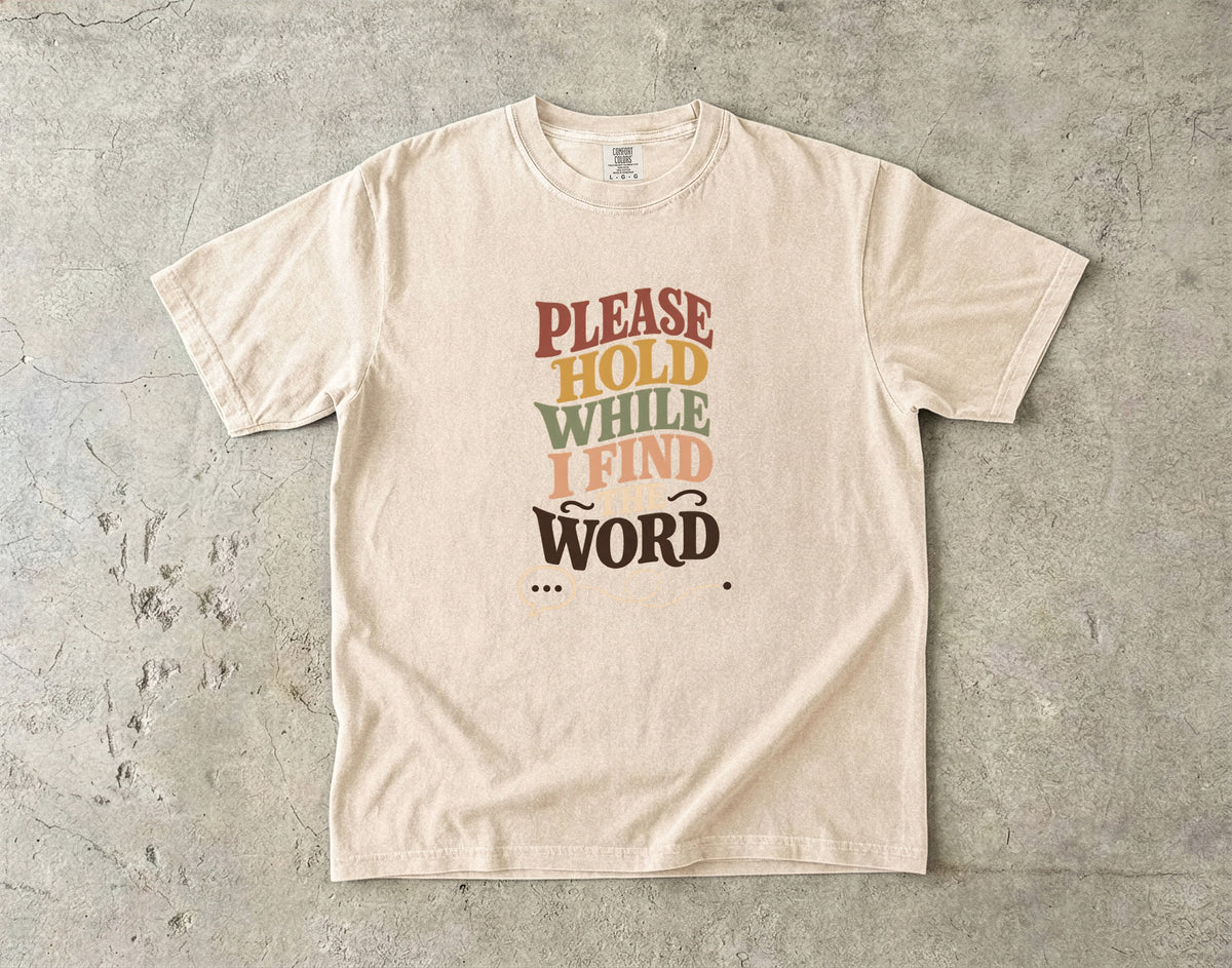 ADHD Brain Fog Shirt – Please Hold While I Find the Word -Comfort Colors T-shirt