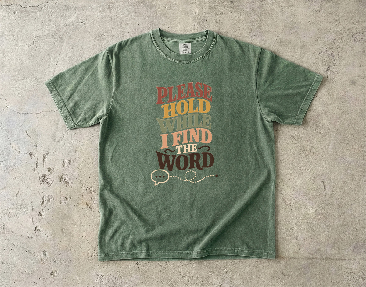 ADHD Brain Fog Shirt – Please Hold While I Find the Word -Comfort Colors T-shirt
