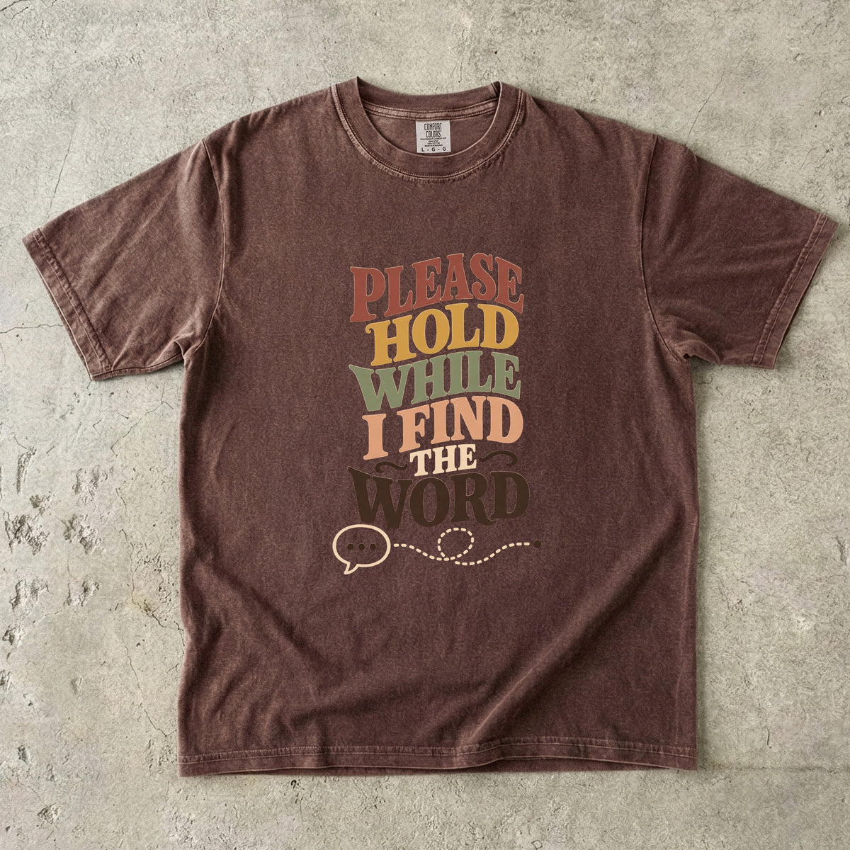 ADHD Brain Fog Shirt – Please Hold While I Find the Word -Comfort Colors T-shirt