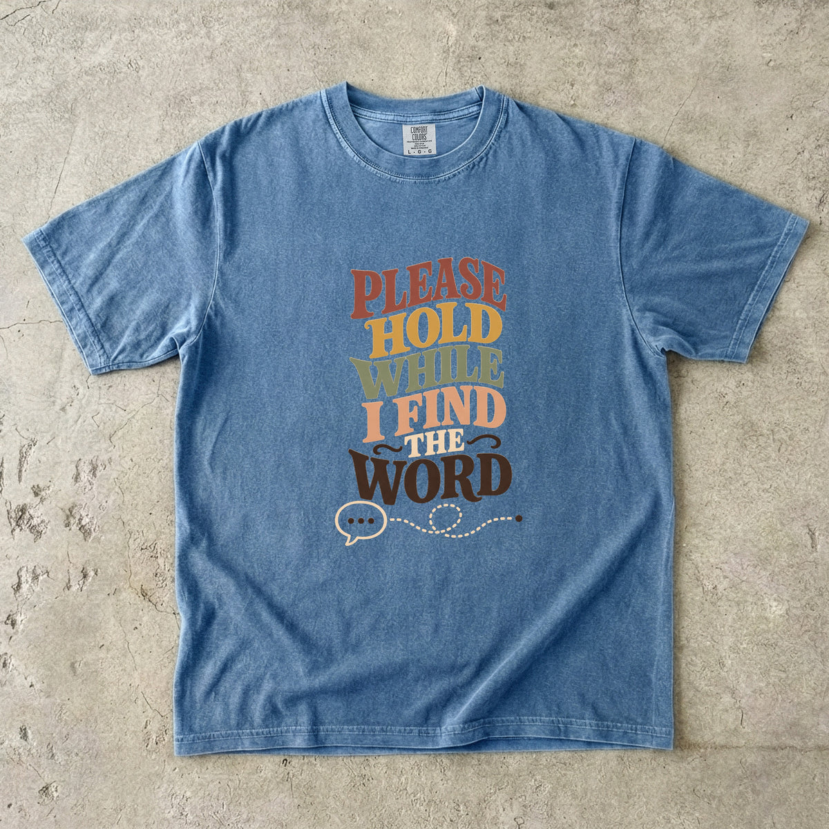ADHD Brain Fog Shirt – Please Hold While I Find the Word -Comfort Colors T-shirt
