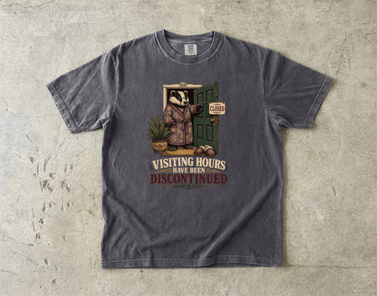 Funny Introvert Shirt – Visiting Hours Have Been Discontinued Badger -Comfort Colors T-shirt
