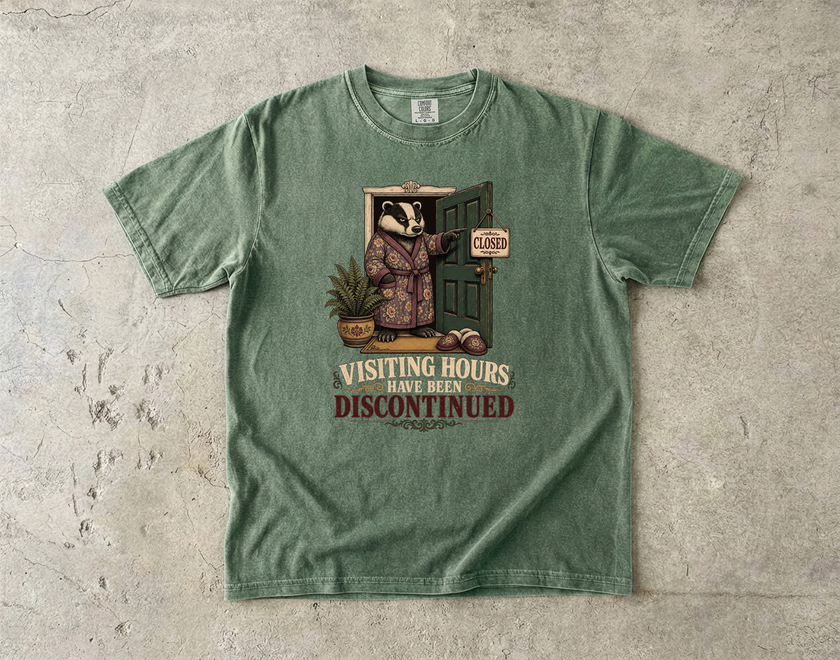 Funny Introvert Shirt – Visiting Hours Have Been Discontinued Badger -Comfort Colors T-shirt