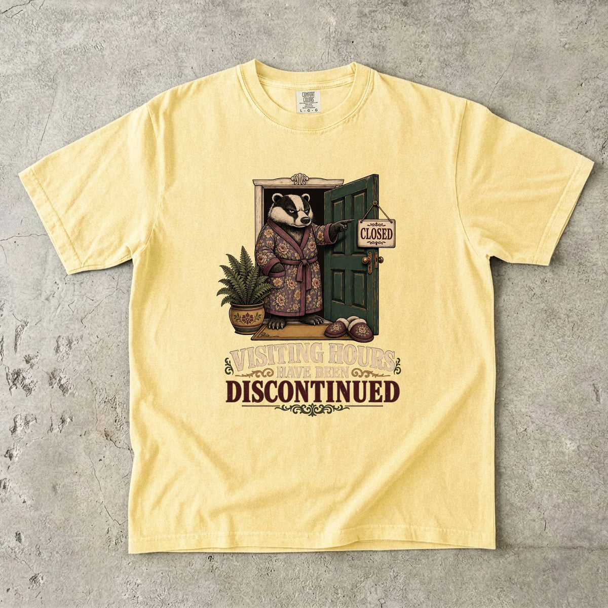 Funny Introvert Shirt – Visiting Hours Have Been Discontinued Badger -Comfort Colors T-shirt