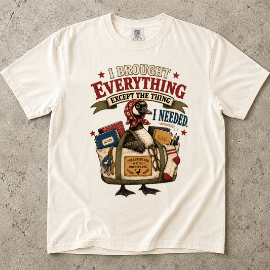 Forgetful ADHD Shirt – I Brought Everything Except What I Needed -Comfort Colors T-shirt