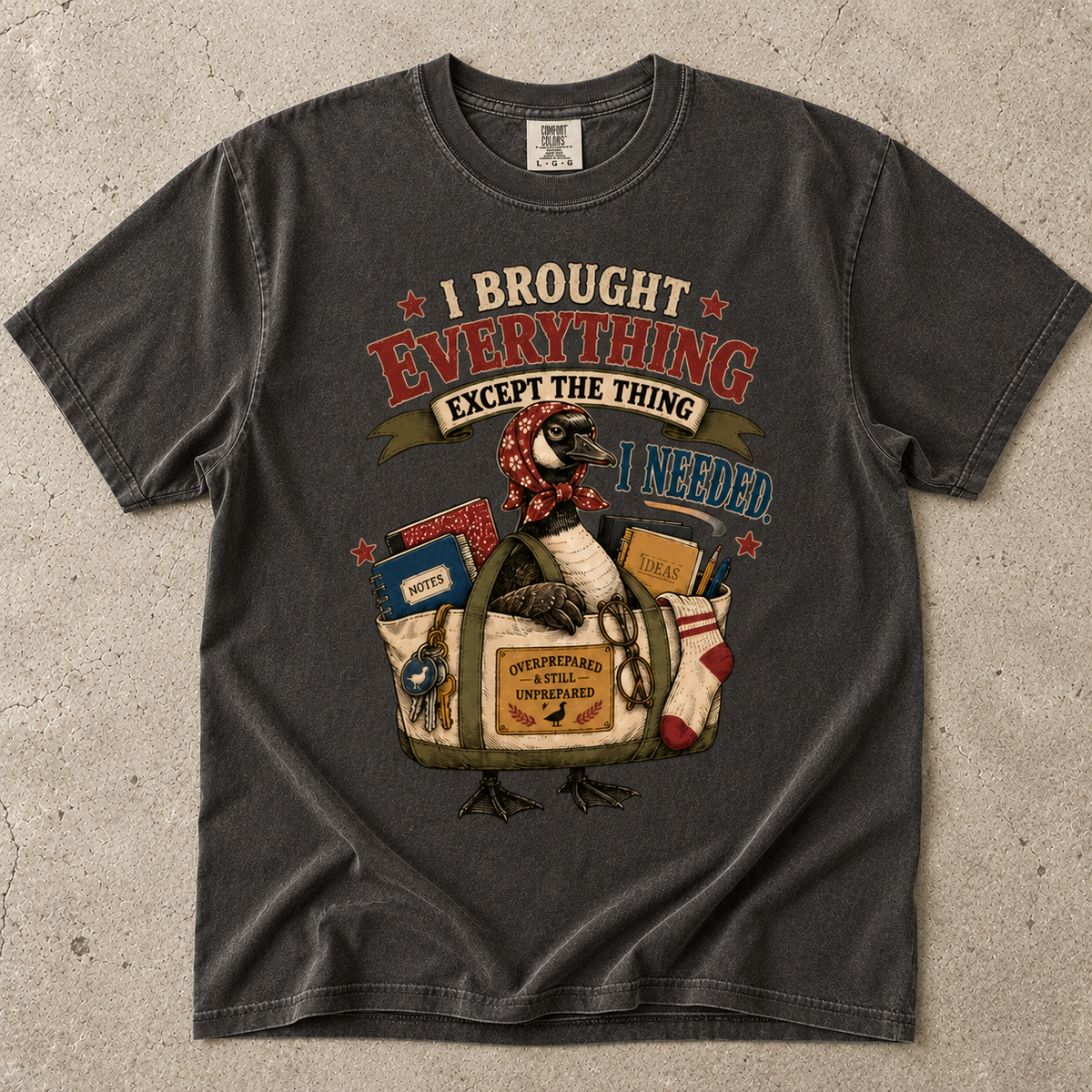 Forgetful ADHD Shirt – I Brought Everything Except What I Needed -Comfort Colors T-shirt