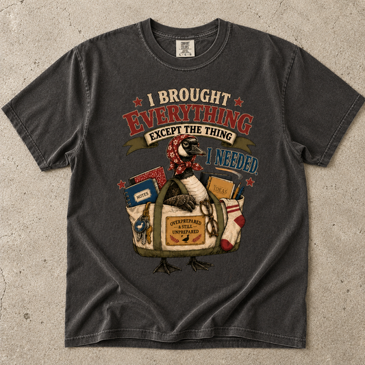 Forgetful ADHD Shirt – I Brought Everything Except What I Needed -Comfort Colors T-shirt