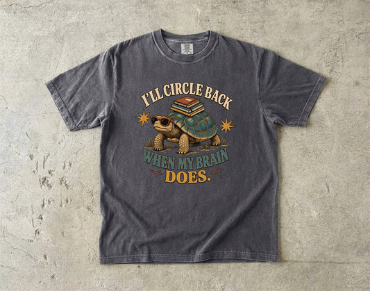 ADHD Turtle Shirt – I’ll Circle Back When My Brain Does -Comfort Colors T-shirt