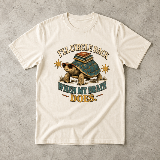 ADHD Turtle Shirt – I’ll Circle Back When My Brain Does -Comfort Colors T-shirt