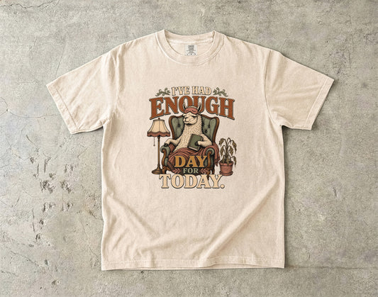 I’ve Had Enough Day for Today Llama -Comfort Colors T-shirt