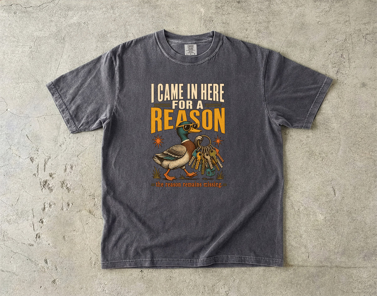 ADHD Forgetfulness Shirt – I Came in Here for a Reason Duck -Comfort Colors T-shirt
