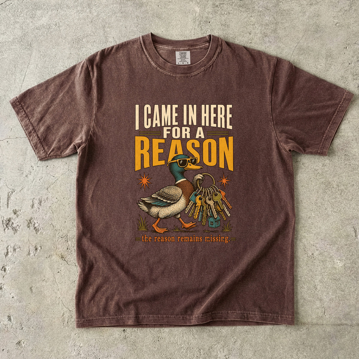 ADHD Forgetfulness Shirt – I Came in Here for a Reason Duck -Comfort Colors T-shirt