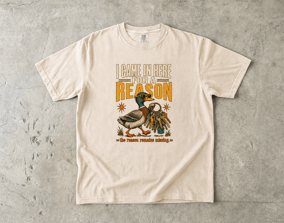 ADHD Forgetfulness Shirt – I Came in Here for a Reason Duck -Comfort Colors T-shirt