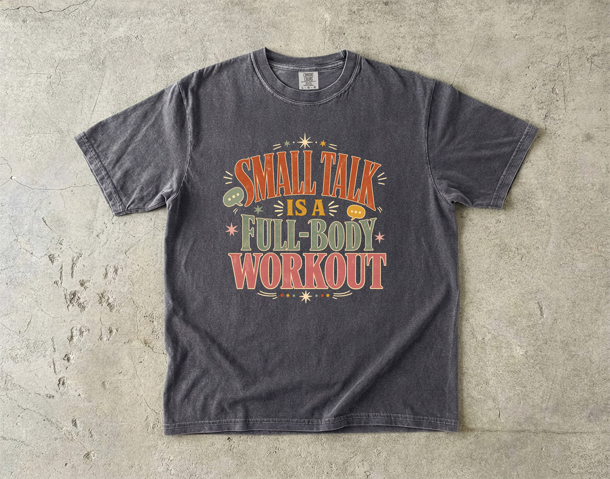 Small Talk Funny Introvert T-Shirt for Women -Comfort Colors T-shirt