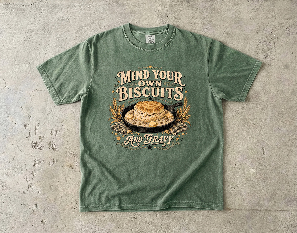Mind Your Own Biscuits T-Shirt | Funny Southern Humor Shirt-Comfort Colors T-shirt
