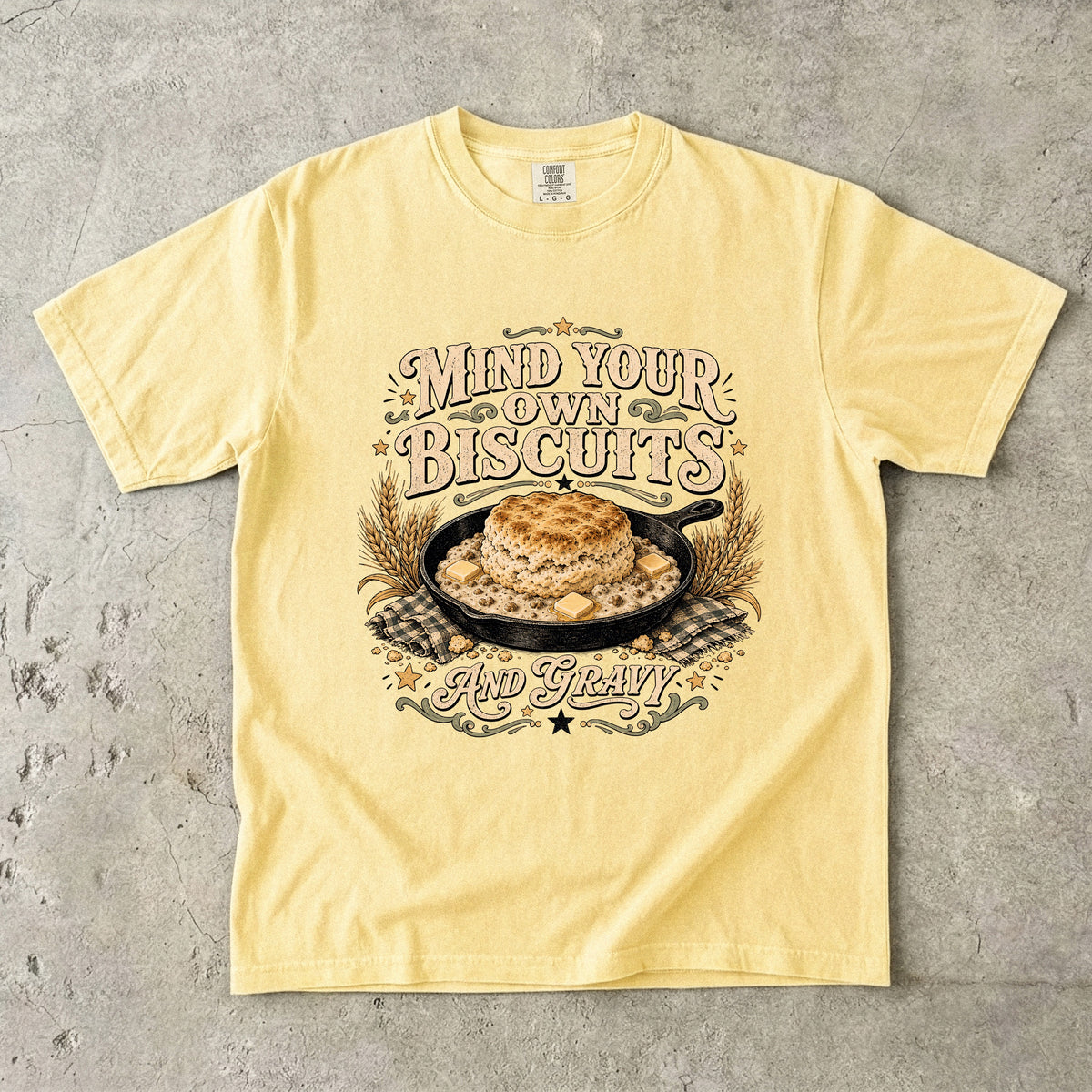 Mind Your Own Biscuits T-Shirt | Funny Southern Humor Shirt-Comfort Colors T-shirt