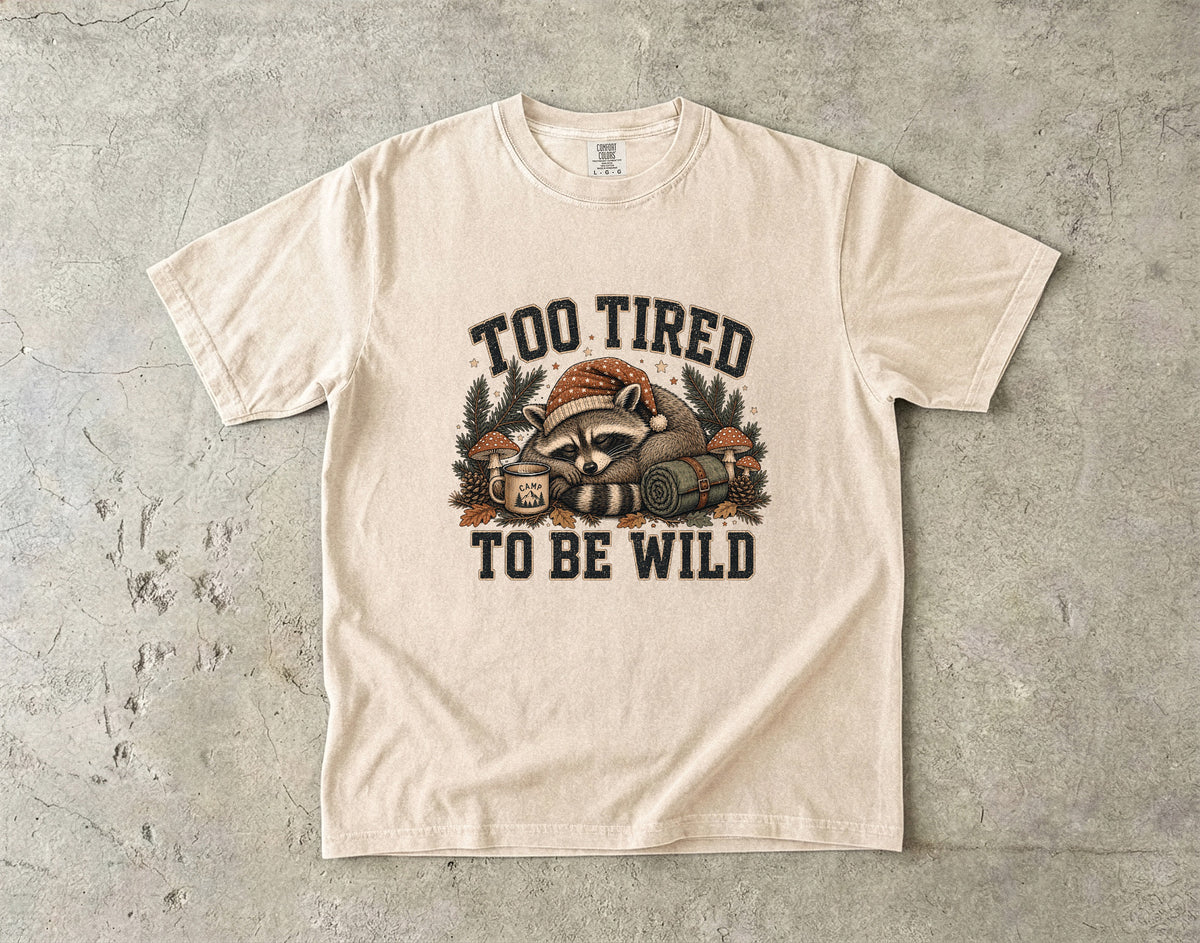 Too Tired to Be Wild T-Shirt | Funny Cozy Animal Shirt-Comfort Colors T-shirt
