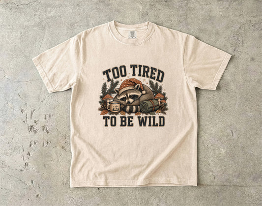 Too Tired to Be Wild T-Shirt | Funny Cozy Animal Shirt-Comfort Colors T-shirt