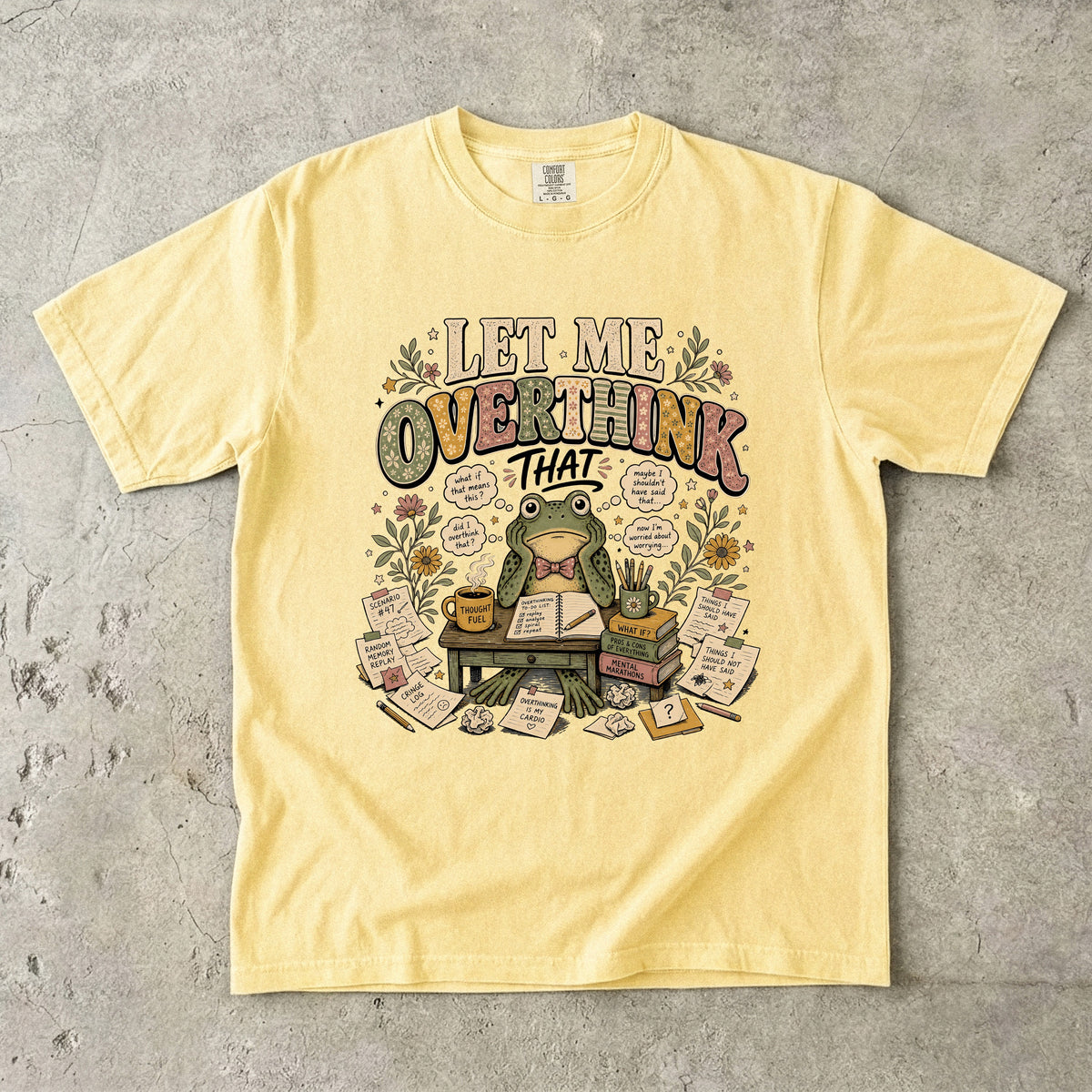 Let Me Overthink That T-Shirt | Funny Overthinking Graphic Tee-Comfort Colors T-shirt