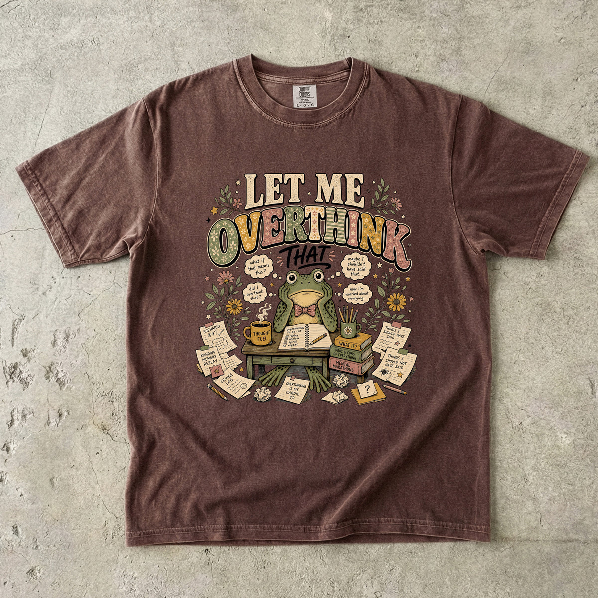 Let Me Overthink That T-Shirt | Funny Overthinking Graphic Tee-Comfort Colors T-shirt