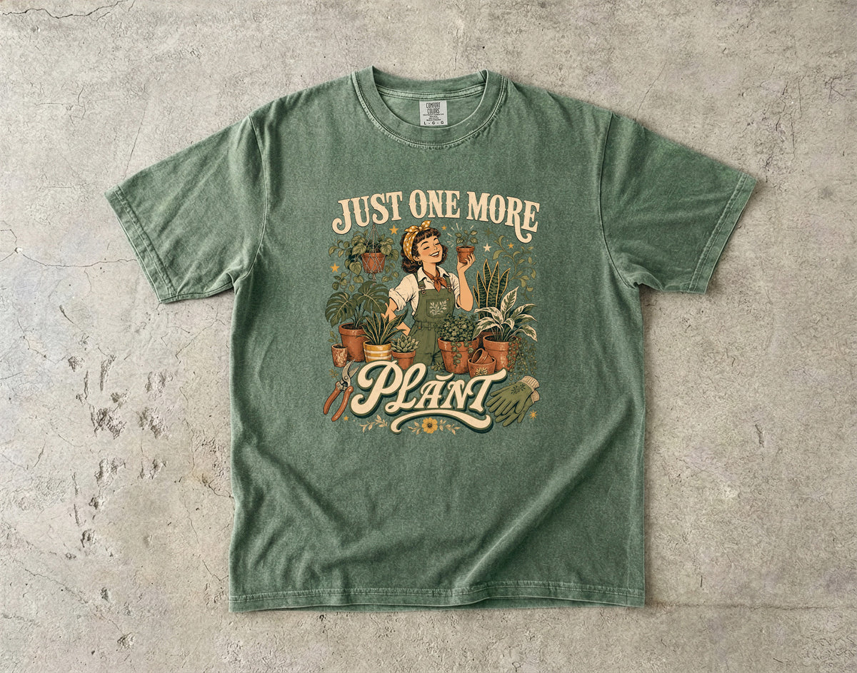 Just One More Plant T-Shirt | Funny Plant Lover Gift -Comfort Colors T-shirt