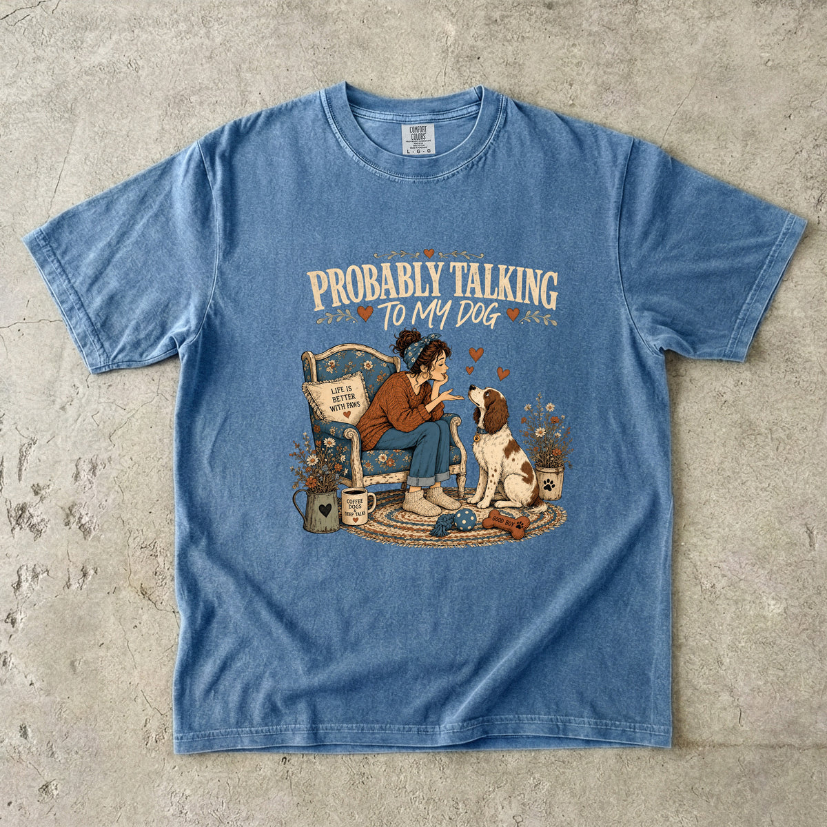 Probably Talking to My Dog T-Shirt | Funny Dog Mom Shirt -Comfort Colors T-shirt