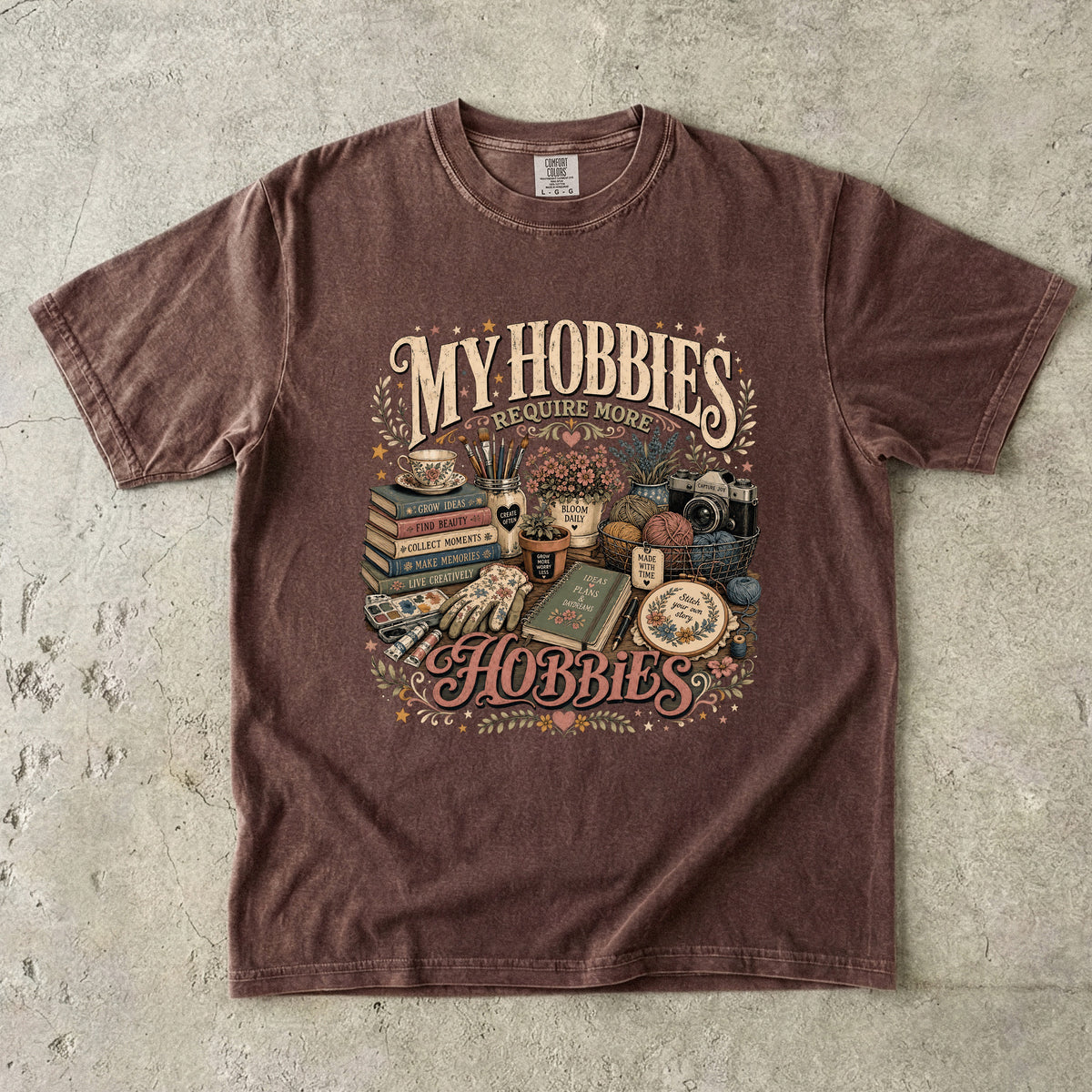 My Hobbies Require More Hobbies T-Shirt | Funny Hobby Lover Tee -Comfort Colors T-shirt