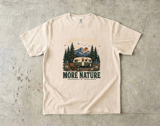 I Need a Little More Nature T-Shirt | Outdoor Adventure Shirt