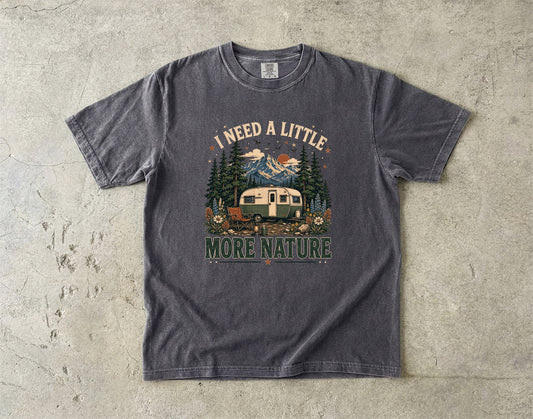 I Need a Little More Nature T-Shirt | Outdoor Adventure Shirt