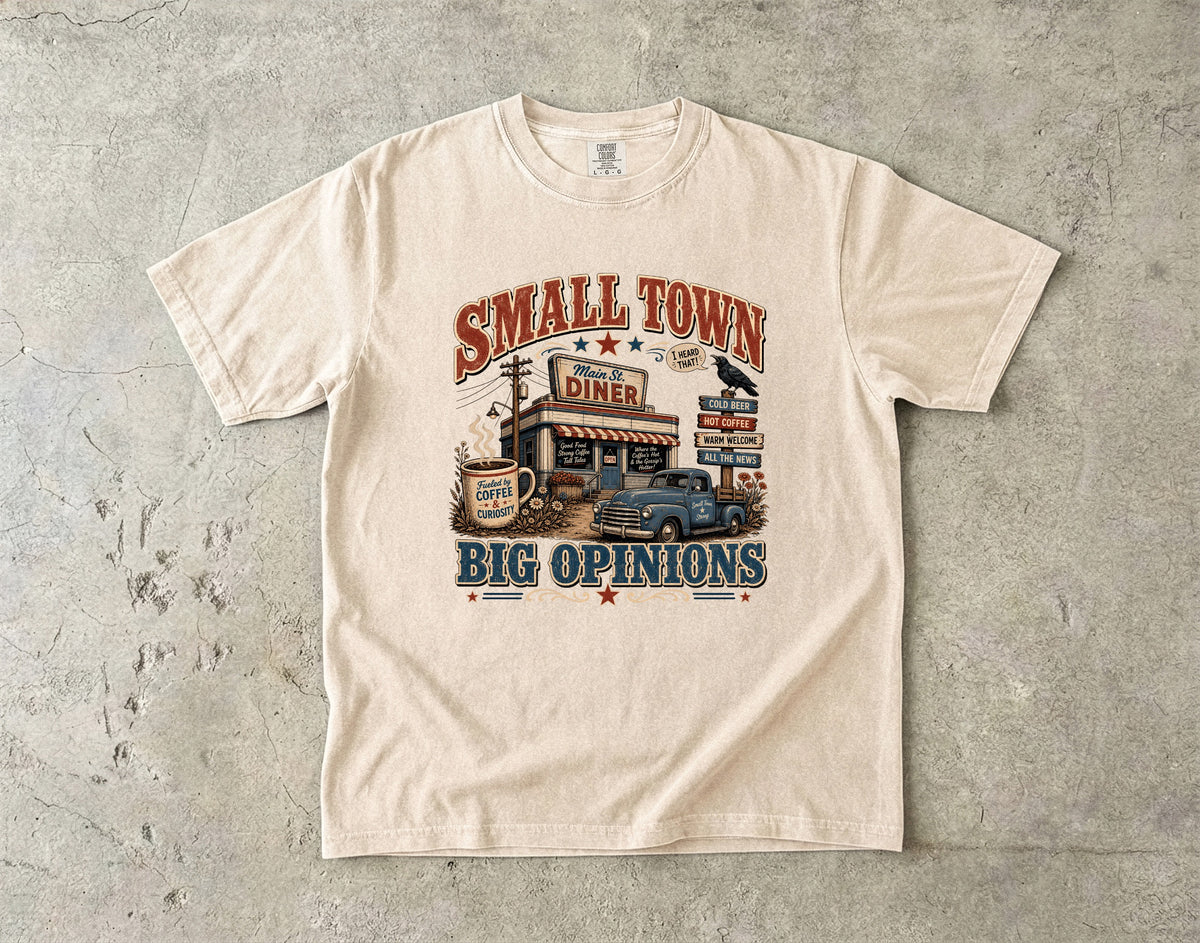 Small Town Big Opinions T-Shirt | Funny Southern Country Shirt