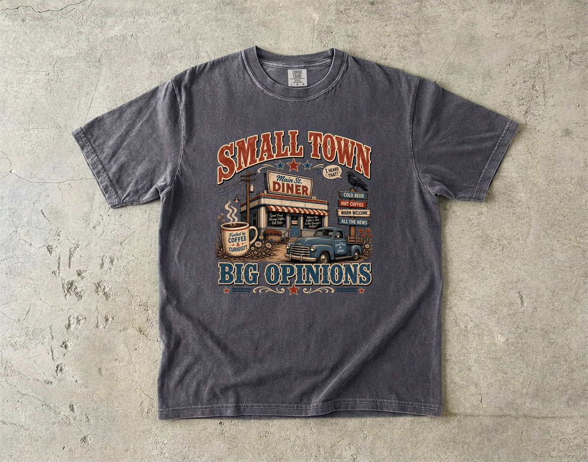 Small Town Big Opinions T-Shirt | Funny Southern Country Shirt