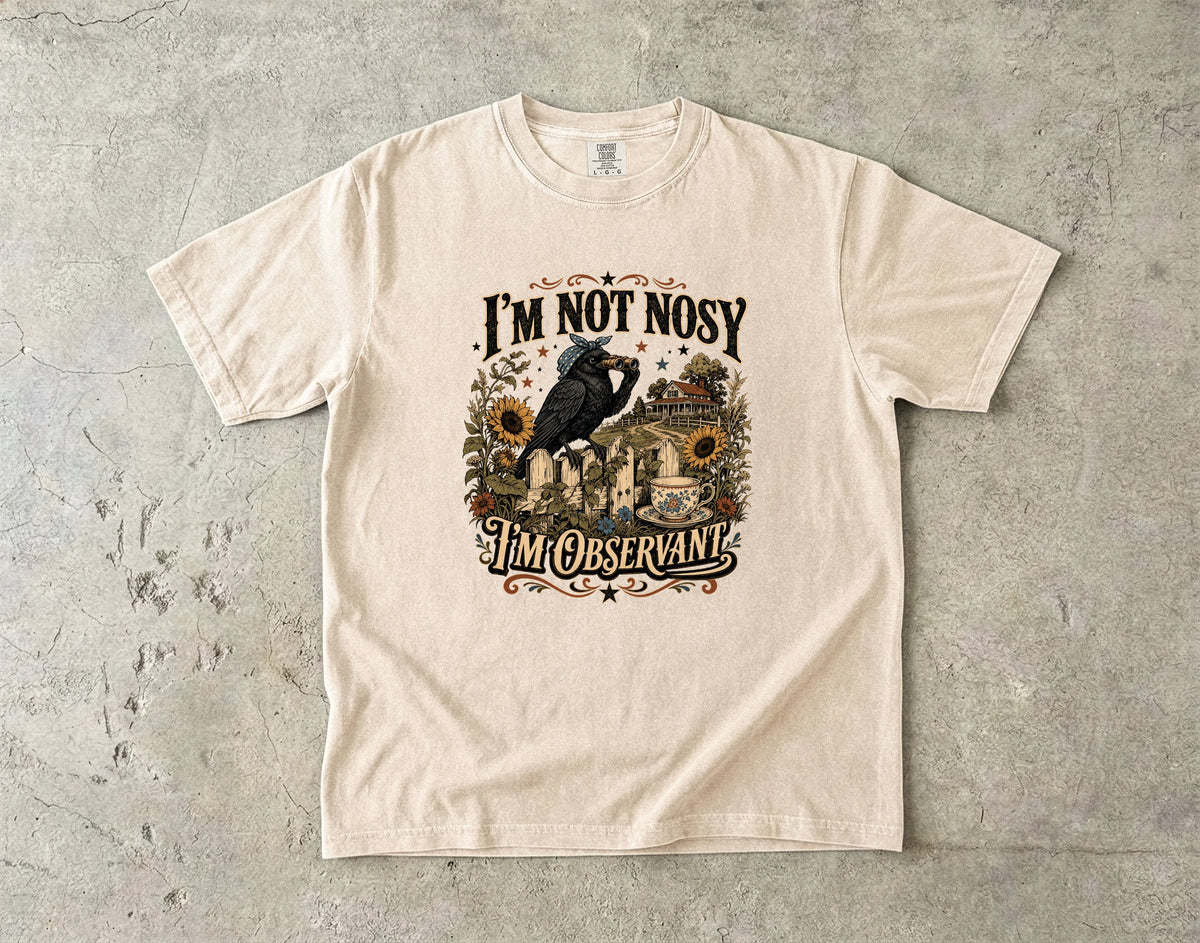 I'm Not Nosy I'm Observant T-Shirt | Funny Southern Humor Tee