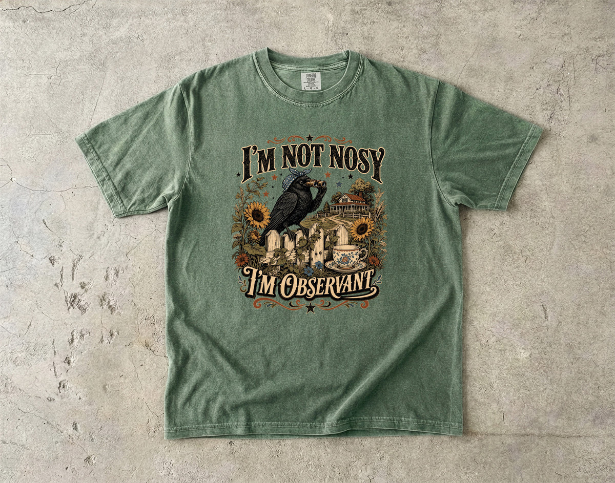 I'm Not Nosy I'm Observant T-Shirt | Funny Southern Humor Tee