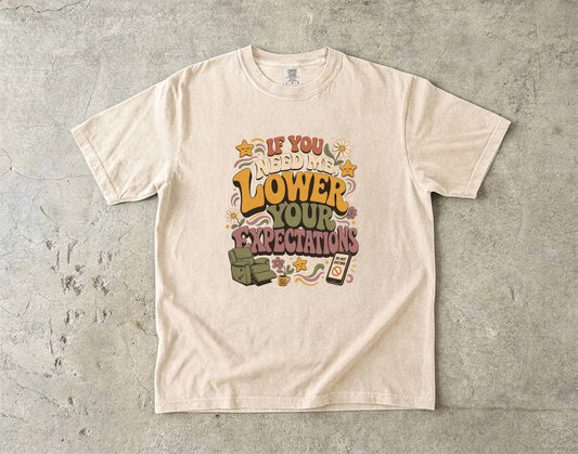 If You Need Me, Lower Your Expectations Shirt | Sarcastic Introvert Tee