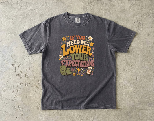 If You Need Me, Lower Your Expectations Shirt | Sarcastic Introvert Tee