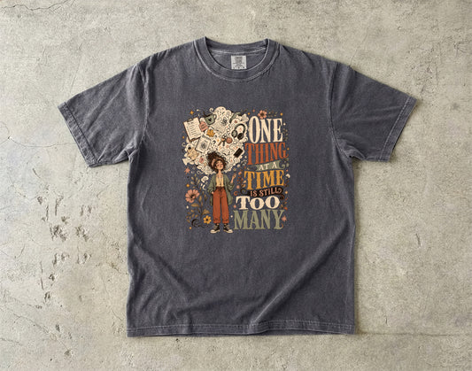 One Thing at a Time Is Still Too Many Shirt | ADHD Humor Gift