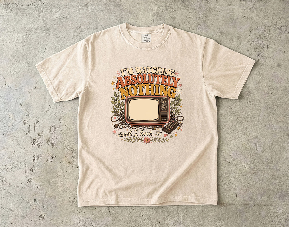 I'm Watching Absolutely Nothing Shirt | Funny Homebody Tee